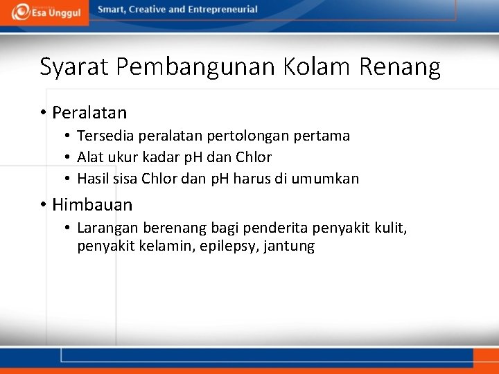 Syarat Pembangunan Kolam Renang • Peralatan • Tersedia peralatan pertolongan pertama • Alat ukur