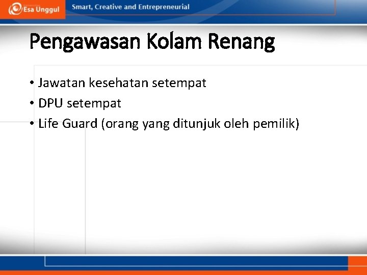 Pengawasan Kolam Renang • Jawatan kesehatan setempat • DPU setempat • Life Guard (orang