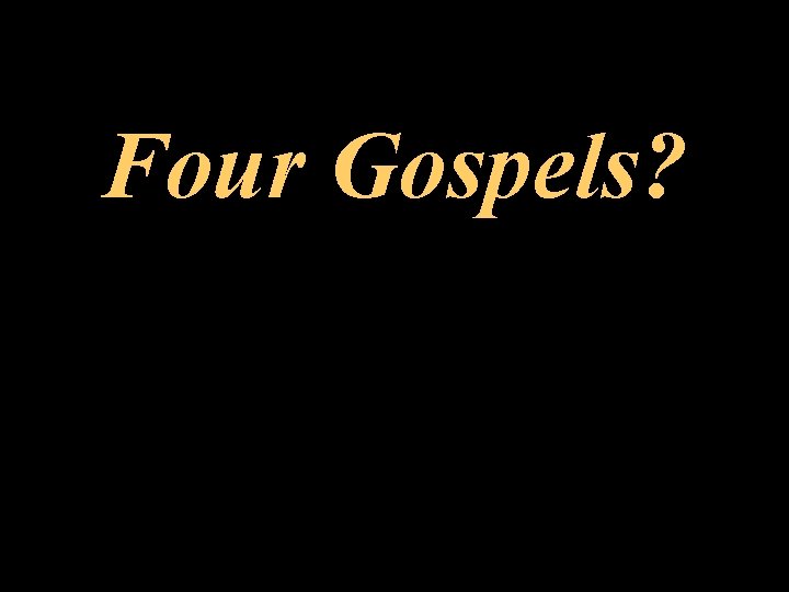 Four Gospels? 
