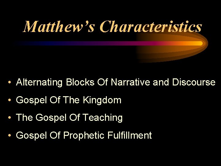 Matthew’s Characteristics • Alternating Blocks Of Narrative and Discourse • Gospel Of The Kingdom