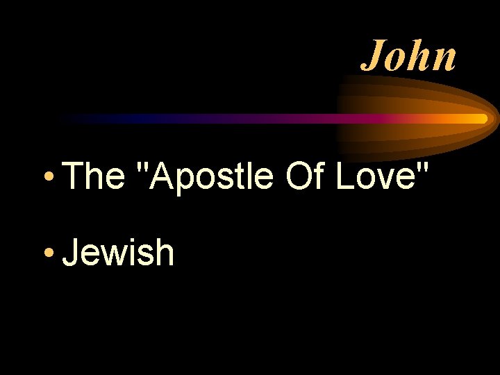 John • The "Apostle Of Love" • Jewish 