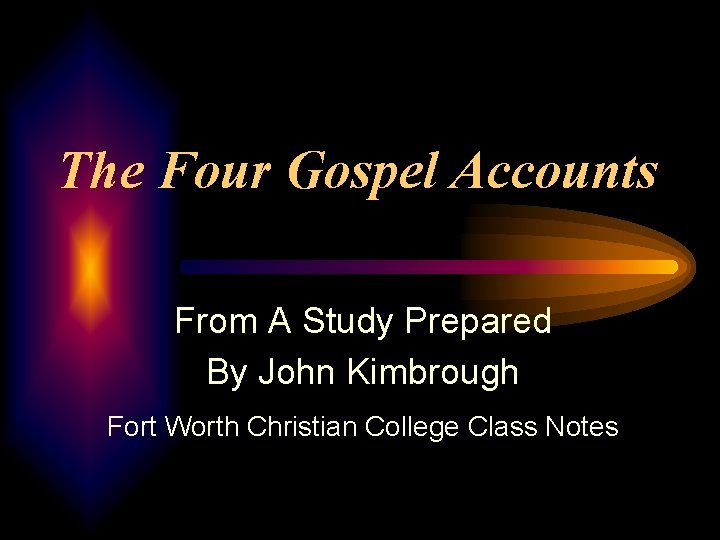 The Four Gospel Accounts From A Study Prepared By John Kimbrough Fort Worth Christian