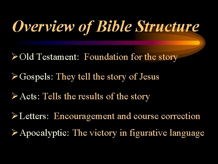 Overview of Bible Structure Ø Old Testament: Foundation for the story Ø Gospels: They