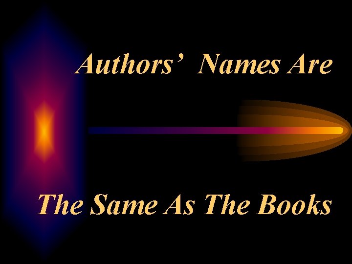 Authors’ Names Are The Same As The Books 