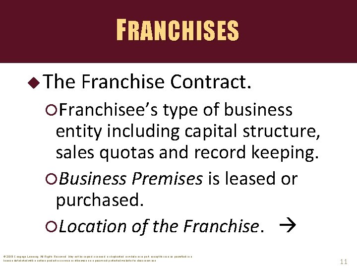 FRANCHISES u The Franchise Contract. Franchisee’s type of business entity including capital structure, sales