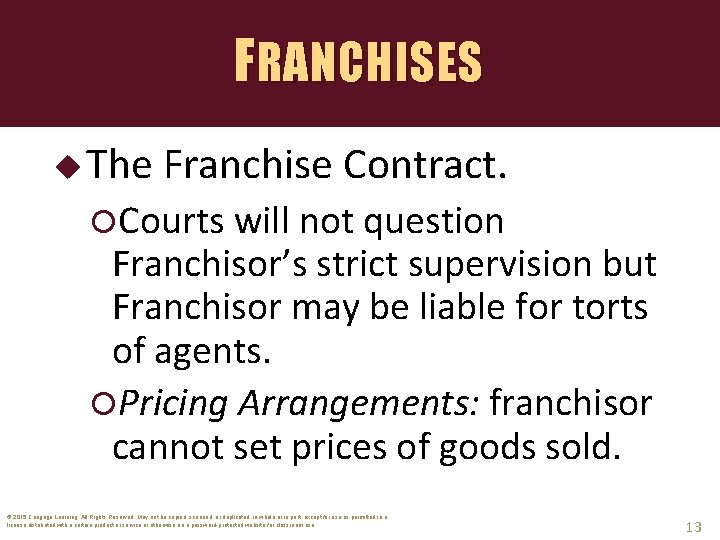 FRANCHISES u The Franchise Contract. Courts will not question Franchisor’s strict supervision but Franchisor