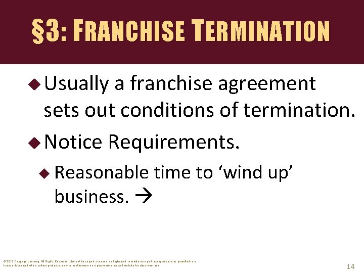 § 3: FRANCHISE TERMINATION u Usually a franchise agreement sets out conditions of termination.