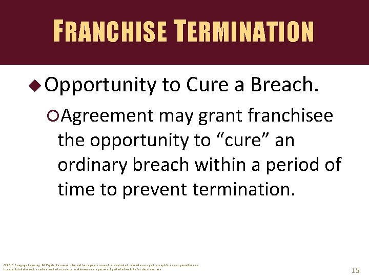 FRANCHISE TERMINATION u Opportunity to Cure a Breach. Agreement may grant franchisee the opportunity