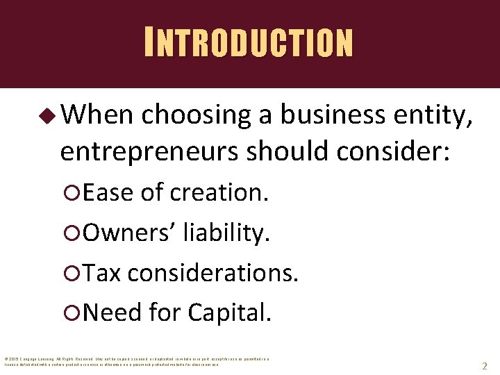 INTRODUCTION u When choosing a business entity, entrepreneurs should consider: Ease of creation. Owners’