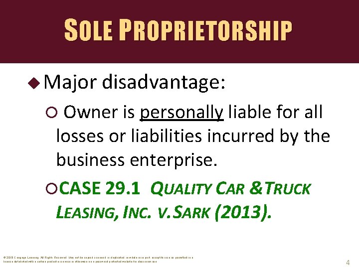 SOLE PROPRIETORSHIP u Major disadvantage: Owner is personally liable for all losses or liabilities