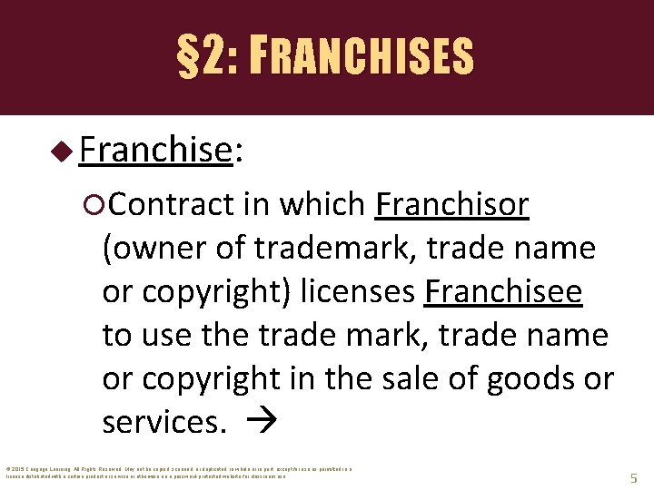 § 2: FRANCHISES u Franchise: Contract in which Franchisor (owner of trademark, trade name