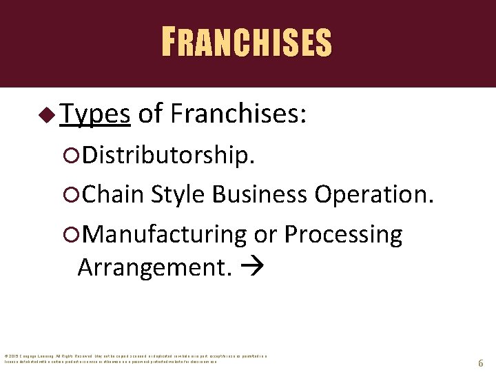 FRANCHISES u Types of Franchises: Distributorship. Chain Style Business Operation. Manufacturing or Processing Arrangement.