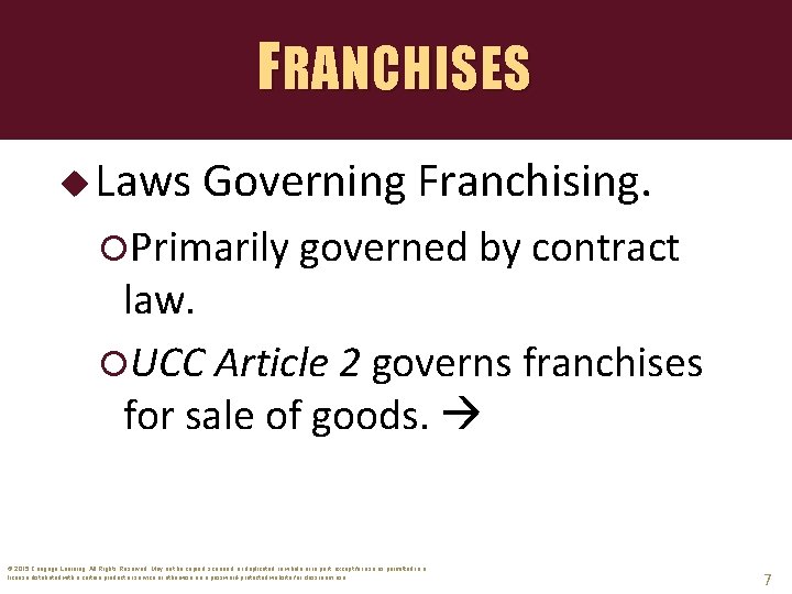 FRANCHISES u Laws Governing Franchising. Primarily governed by contract law. UCC Article 2 governs