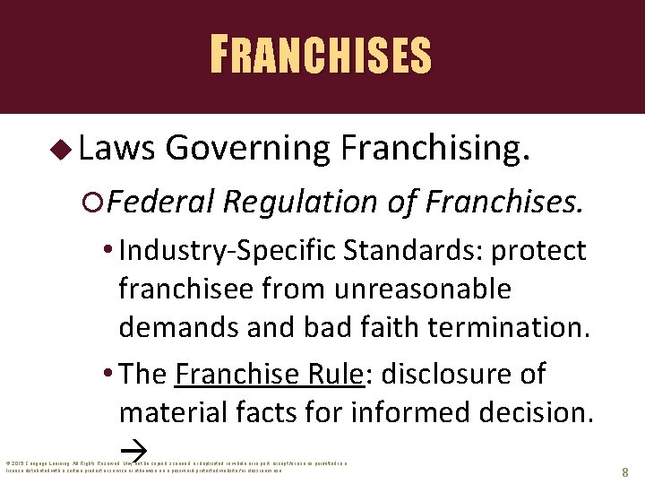 FRANCHISES u Laws Governing Franchising. Federal Regulation of Franchises. • Industry-Specific Standards: protect franchisee