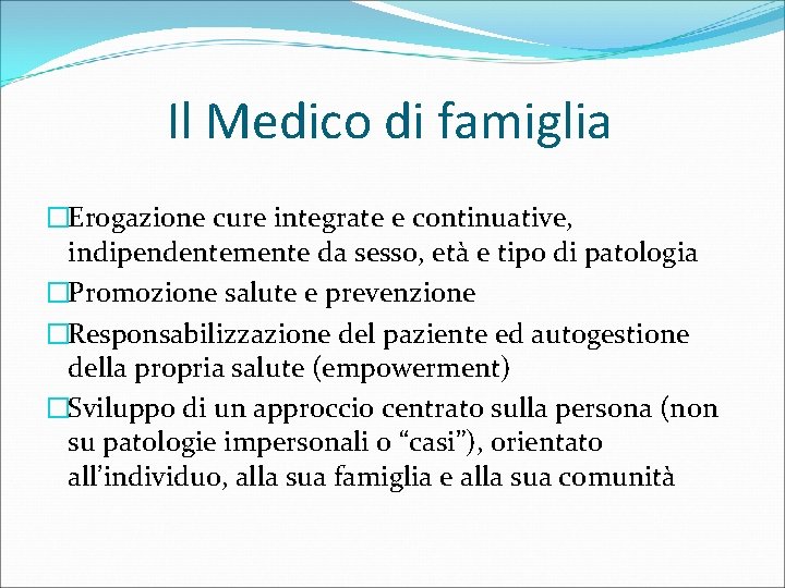 Il Medico di famiglia �Erogazione cure integrate e continuative, indipendentemente da sesso, età e