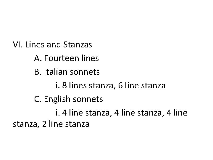 VI. Lines and Stanzas A. Fourteen lines B. Italian sonnets i. 8 lines stanza,