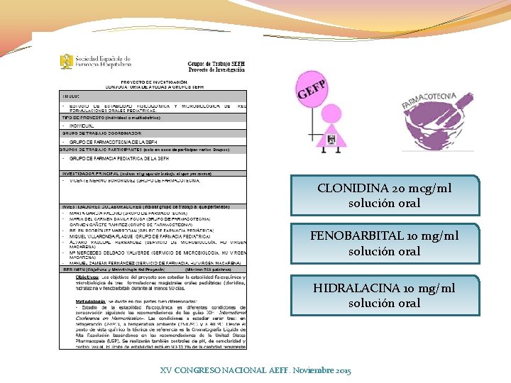 CLONIDINA 20 mcg/ml solución oral FENOBARBITAL 10 mg/ml solución oral HIDRALACINA 10 mg/ml solución