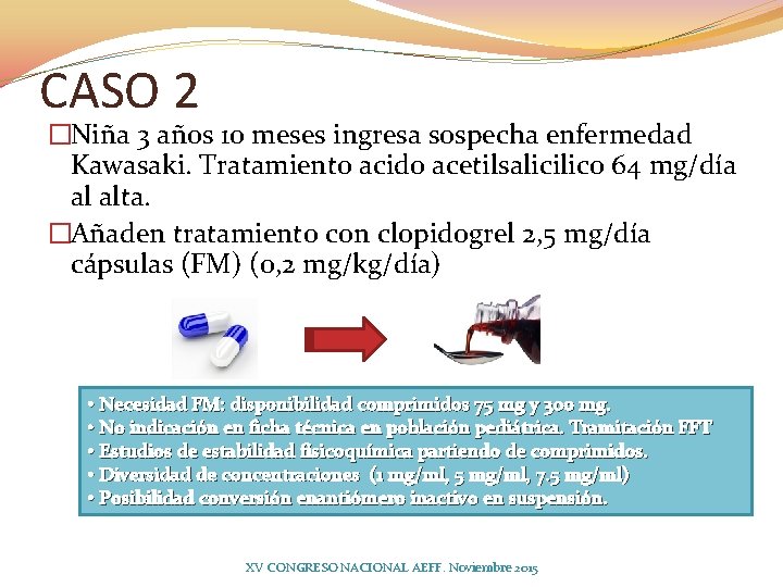 CASO 2 �Niña 3 años 10 meses ingresa sospecha enfermedad Kawasaki. Tratamiento acido acetilsalicilico