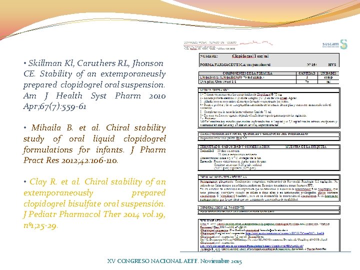  • Skillman Kl, Caruthers RL, Jhonson CE. Stability of an extemporaneusly prepared clopidogrel