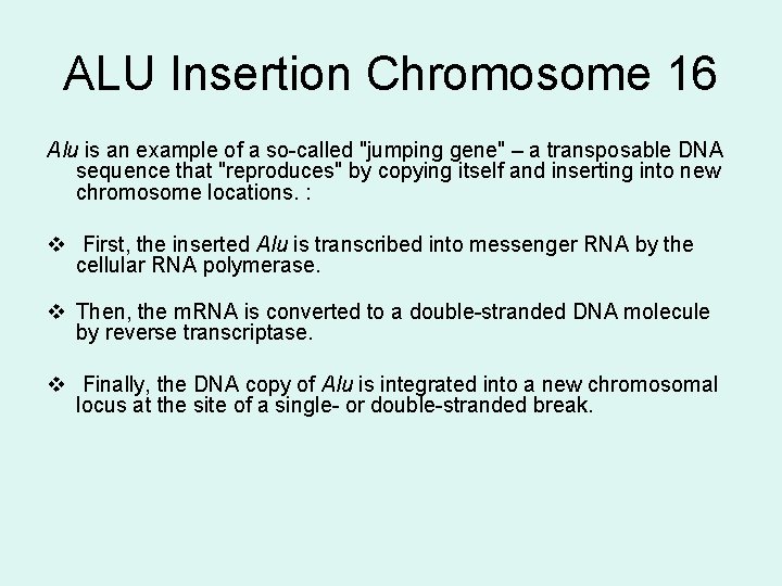 ALU Insertion Chromosome 16 Alu is an example of a so-called "jumping gene" –