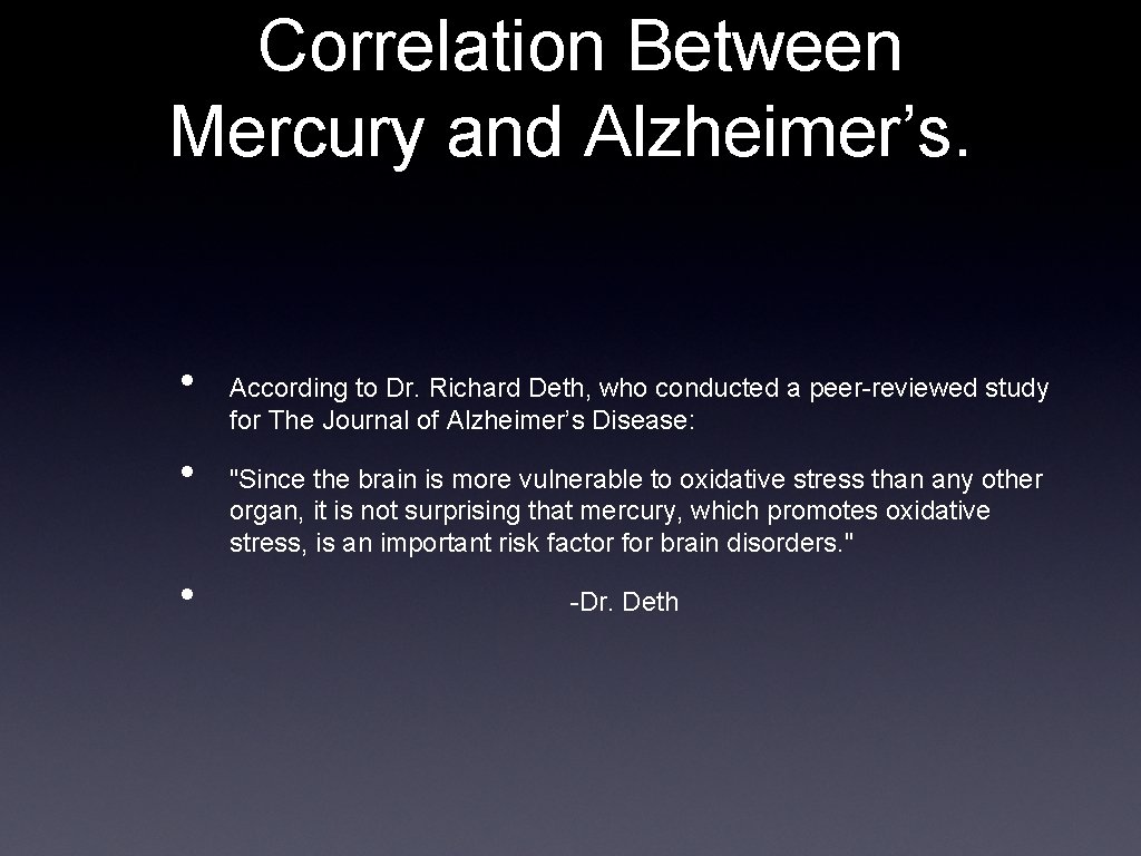 Correlation Between Mercury and Alzheimer’s. • • • According to Dr. Richard Deth, who