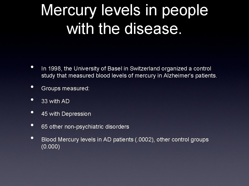 Mercury levels in people with the disease. • • • In 1998, the University