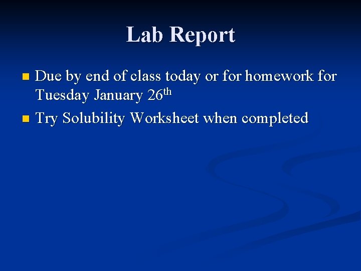 Lab Report Due by end of class today or for homework for Tuesday January
