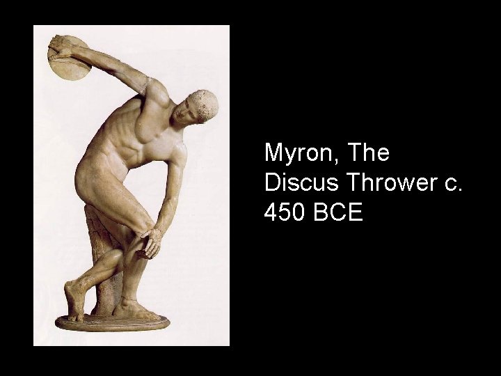 Myron, The Discus Thrower c. 450 BCE 