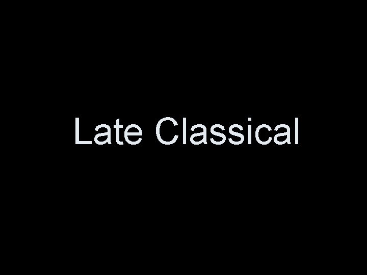 Late Classical 