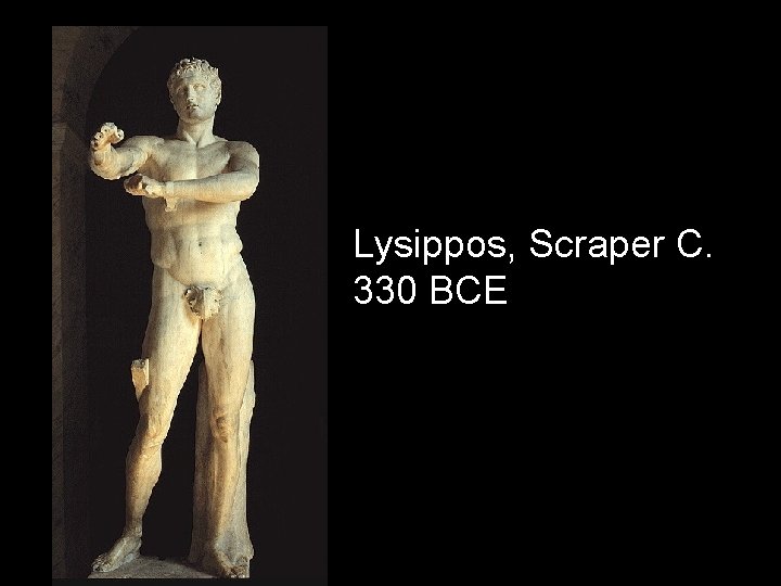 Lysippos, Scraper C. 330 BCE 