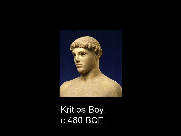 Kritios Boy, c. 480 BCE 