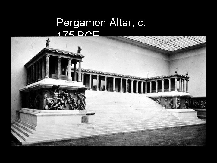 Pergamon Altar, c. 175 BCE 