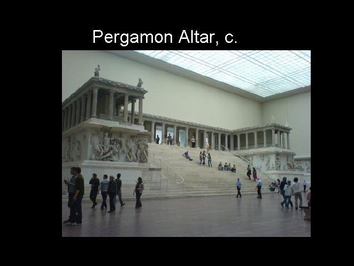 Pergamon Altar, c. 175 BCE 