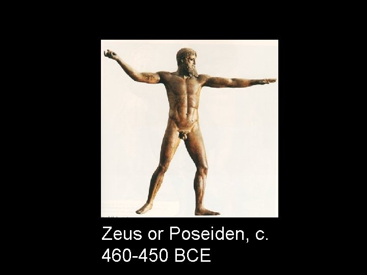 Zeus or Poseiden, c. 460 -450 BCE 