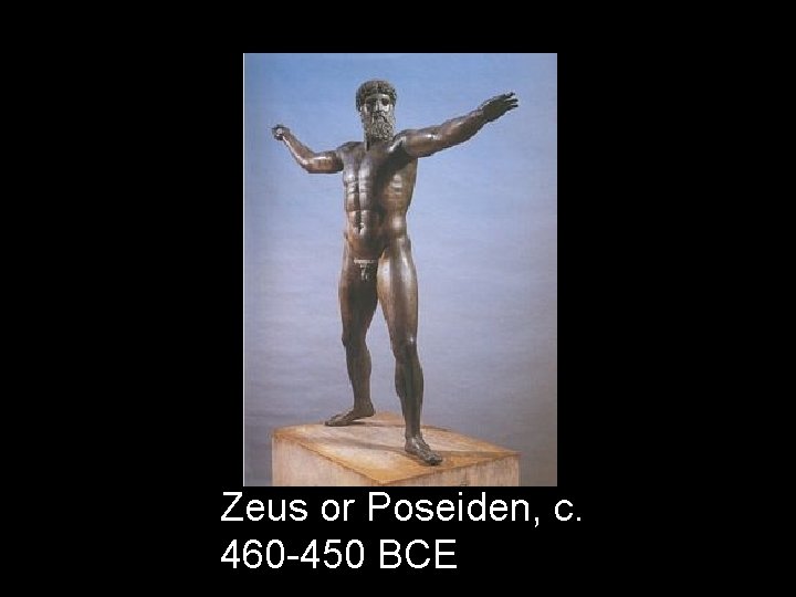 Zeus or Poseiden, c. 460 -450 BCE 