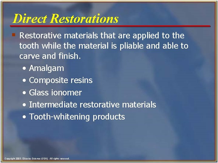 Direct Restorations § Restorative materials that are applied to the tooth while the material