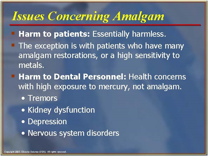 Issues Concerning Amalgam § Harm to patients: Essentially harmless. § The exception is with