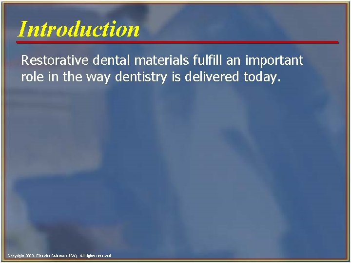 Introduction Restorative dental materials fulfill an important role in the way dentistry is delivered