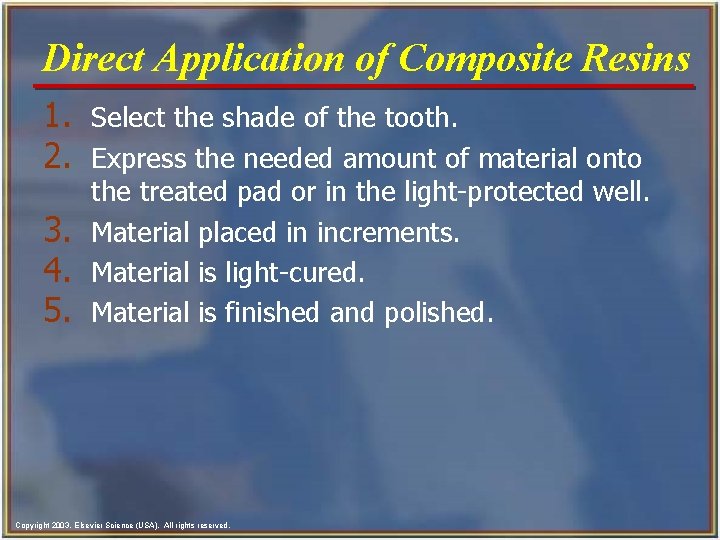 Direct Application of Composite Resins 1. Select the shade of the tooth. 2. Express