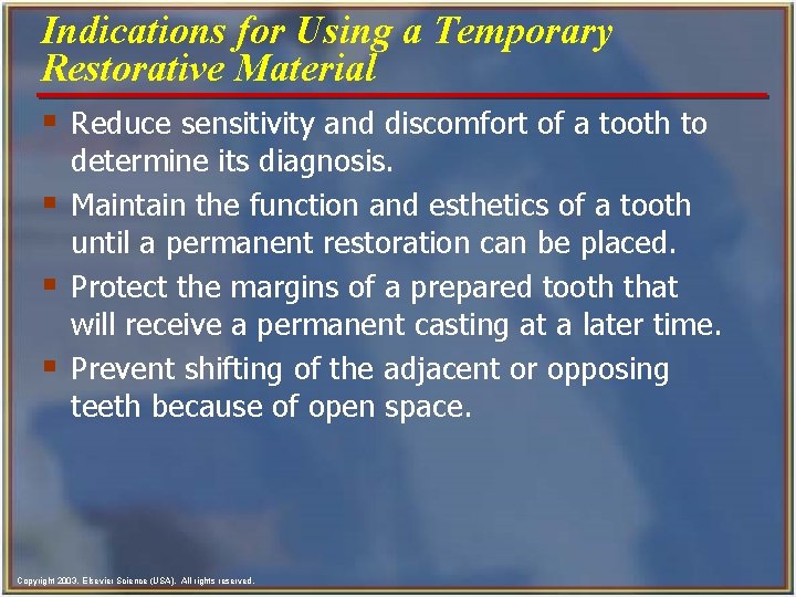 Indications for Using a Temporary Restorative Material § Reduce sensitivity and discomfort of a