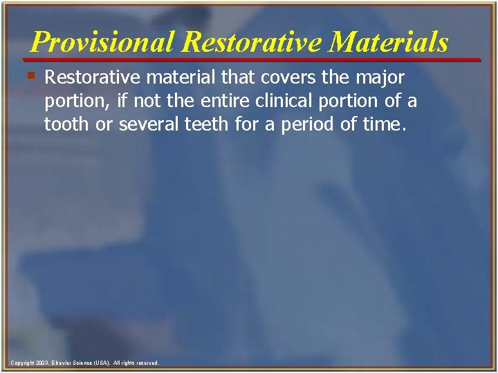 Provisional Restorative Materials § Restorative material that covers the major portion, if not the