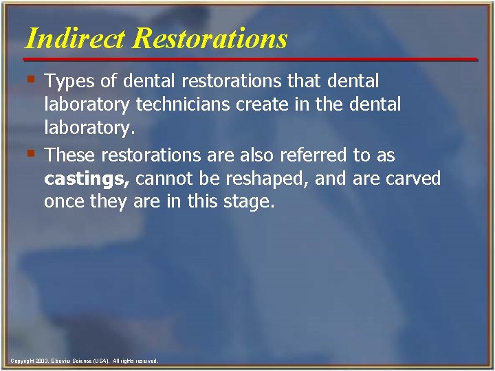 Indirect Restorations § Types of dental restorations that dental § laboratory technicians create in