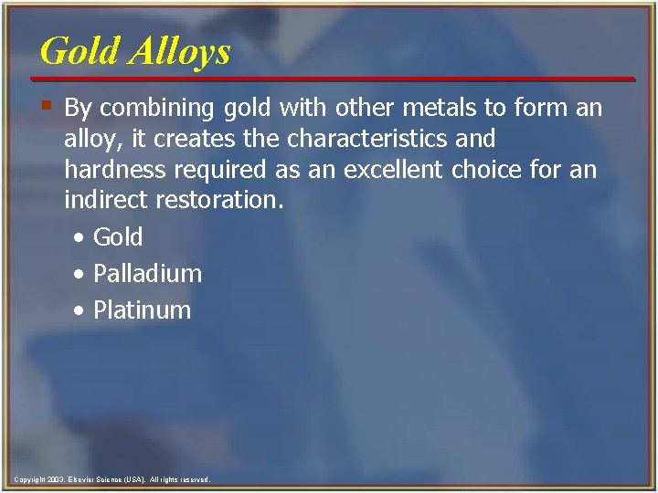 Gold Alloys § By combining gold with other metals to form an alloy, it