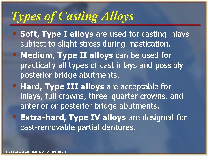 Types of Casting Alloys § Soft, Type I alloys are used for casting inlays