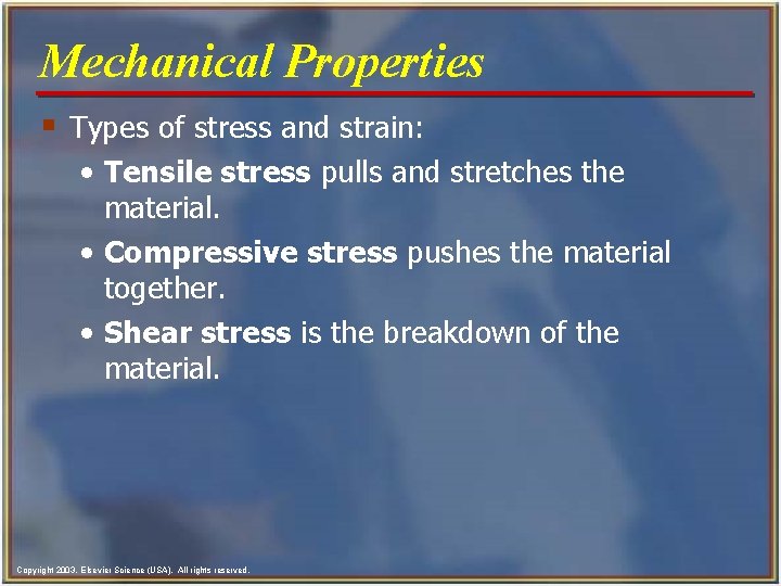 Mechanical Properties § Types of stress and strain: • Tensile stress pulls and stretches