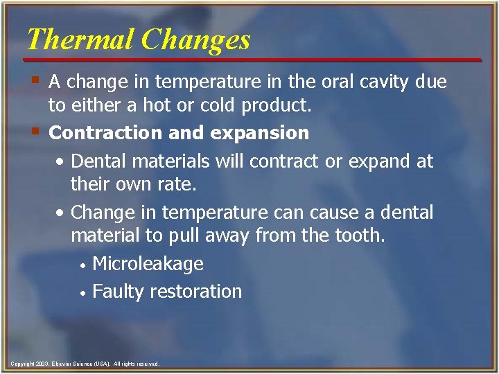 Thermal Changes § A change in temperature in the oral cavity due § to