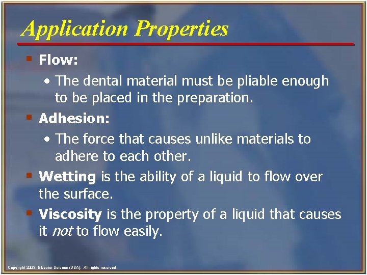 Application Properties § Flow: • The dental material must be pliable enough to be