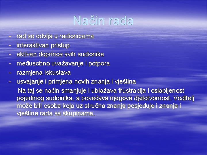 Način rada - rad se odvija u radionicama interaktivan pristup aktivan doprinos svih sudionika