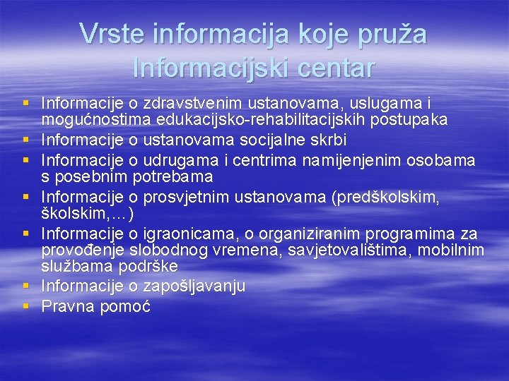 Vrste informacija koje pruža Informacijski centar § Informacije o zdravstvenim ustanovama, uslugama i mogućnostima