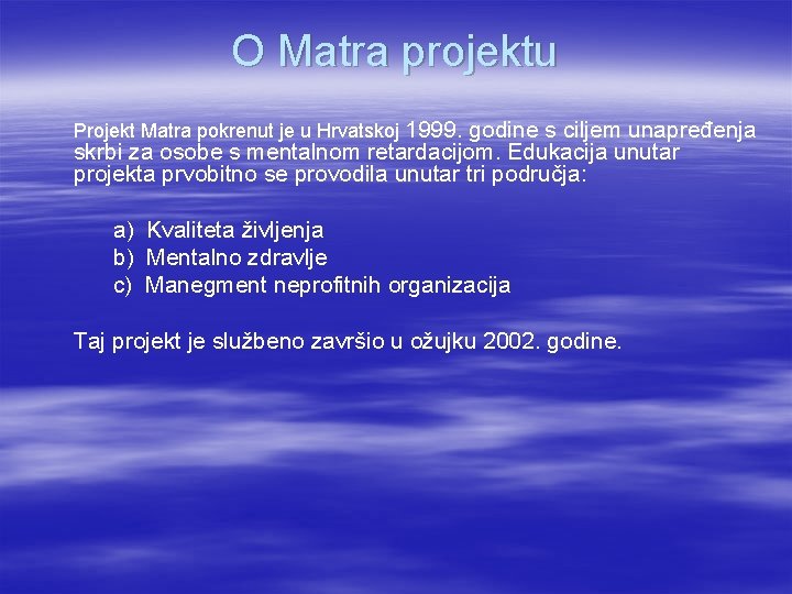 O Matra projektu Projekt Matra pokrenut je u Hrvatskoj 1999. godine s ciljem unapređenja